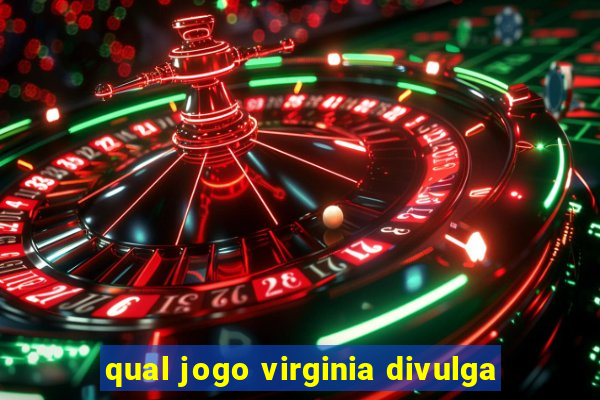 qual jogo virginia divulga